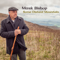 Mark Bishop - Some Distant Mountain