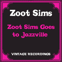 Zoot Sims - Zoot Sims Goes to Jazzville (Hq Remastered)