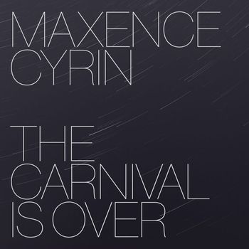 Maxence Cyrin - The Carnival Is Over