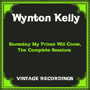 Wynton Kelly - Someday My Prince Will Come, The Complete Sessions (Hq Remastered)