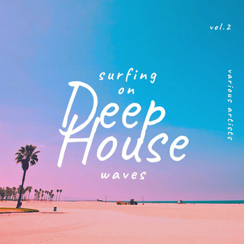 Various Artists - Surfing on Deep-House Waves, Vol. 2 (Explicit)