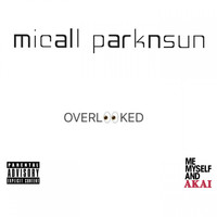 Micall Parknsun - Overlooked (Explicit)