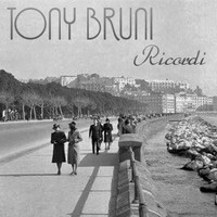 Tony Bruni - Ricordi