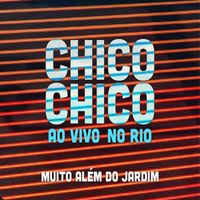 Chico Chico - Muito Além do Jardim (Ao Vivo no Rio)