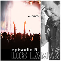 Los Lamas - Episodio 5 (En Vivo)