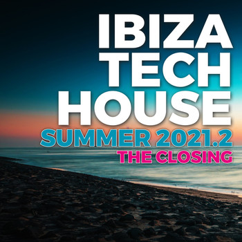 Various Artists - Ibiza Tech House Summer 2021.2 - the Closing