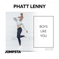 Phatt Lenny - Boys Like You (Explicit)
