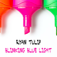 Ryan Tulip - Blinking Blue Light