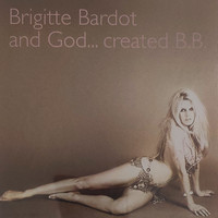 Brigitte Bardot - Brigitte Bardot And God Created B.B