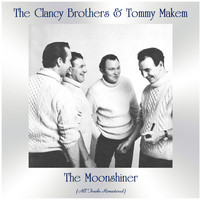 The Clancy Brothers & Tommy Makem - The Moonshiner (Remastered 2021)