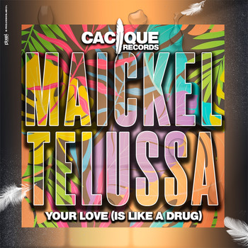 Maickel Telussa - Your Love Is Like a Drug