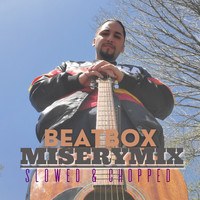 Misery - Beat Box Miserymix (Slowed & Chopped) [feat. HTX Drew] (Explicit)