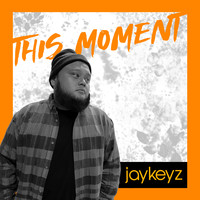 Jay.Keyz - This Moment
