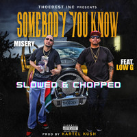 Misery - Somebody You Know (feat. Low G) [Slowed & Chopped] (Explicit)