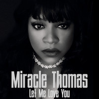 Miracle Thomas - Let Me Love You