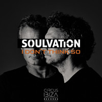 Soulvation - I Don't Think So (Extended Mix)