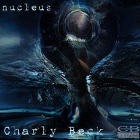 Charly Beck - Nucleus