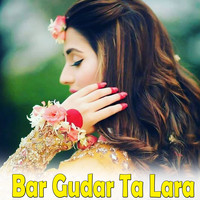Sahil Mahsud - Bar Gudar Ta Lara
