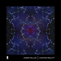 Andre Keller - Shaping Reality