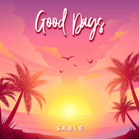 Sable - Good Days