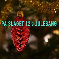 På Slaget 12 - På Slaget 12's Julesang