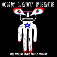 Our Lady Peace - Stop Making Stupid People Famous (Acoustic)