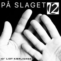 På Slaget 12 - Gi´ Lidt Kærlighed
