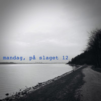 På Slaget 12 - Mandag