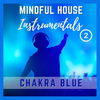 Chakra Blue - Mindful House Instrumentals 2
