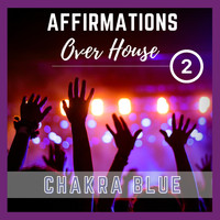 Chakra Blue - Affirmations Over House 2