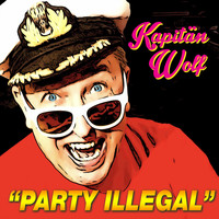 Kapitän Wolf - Party illegal