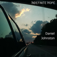 Daniel Johnston - Indefinite Hope