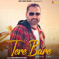 Nachhatar Gill - Tere Bare About You