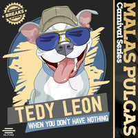 Tedy Leon - When You Don´t Have Nothing