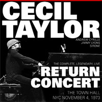 Cecil Taylor - The Complete, Legendary (Live Return Concert at the Town Hall n.Y.C. November 4, 1973)