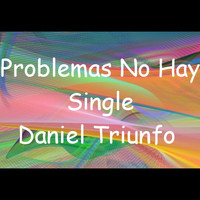 Daniel Triunfo - Problemas No Hay