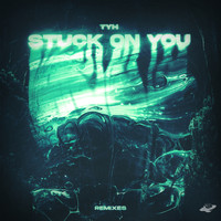 Tyh - Stuck On You (Remixes)
