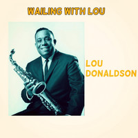 Lou Donaldson - Wailing with Lou