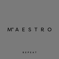 Maestro - Repeat