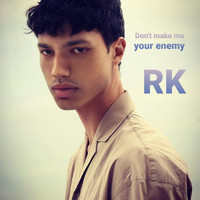 RK - Don't Make Me Your Enemy