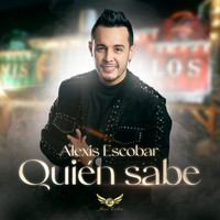Alexis Escobar - Quien Sabe