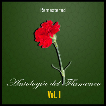 Varios Artistas - Antología del Flamenco, Vol. 1 (Remastered)