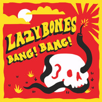 Lazybones - Bang! Bang!