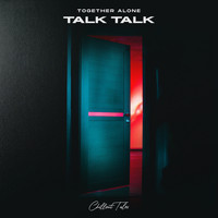 Together Alone - Talk Talk