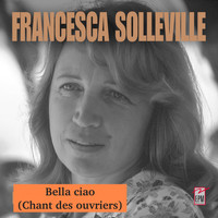 Francesca Solleville - Bella ciao (Chant des ouvriers)