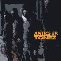 Tonez - Antics  (Explicit)