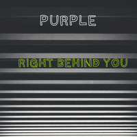 Purple - Right Behind You