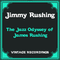 Jimmy Rushing - The Jazz Odyssey of James Rushing (Hq Remastered)