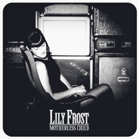 Lily Frost - Motherless Child