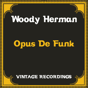 Woody Herman - Opus De Funk (Hq Remastered)